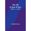 The Life of Joan of Arc, Vol. 1 and 2 - Paperback