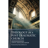 Theology in a Post-Traumatic Church - Paperback