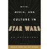 Myth, Media, and Culture in Star Wars: An Anthology - Hardcover
