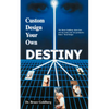 Custom Design Your Own Destiny - Paperback