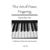 The Art of Piano Fingering: Traditional, Advanced, and Innovative: Letter-Size Trim - Paperback