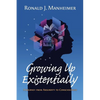 Growing Up Existentially: A Journey from Absurdity to Consciousness - Paperback