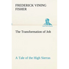 The Transformation of Job A Tale of the High Sierras - Paperback