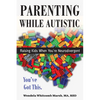 Parenting While Autistic: Raising Kids When You're Neurodivergent - Paperback