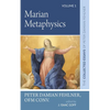 Marian Metaphysics: The Collected Essays of Peter Damian Fehlner, Ofm Conv: Volume 1 - Hardcover