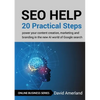 SEO Help: 20 Practical Steps to Power your Content Creation, Marketing and Branding in the new AI World of Google Search - Paperback