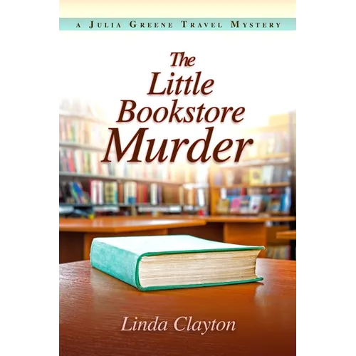 The Little Bookstore Murder: A Julia Greene Travel Mystery - Paperback