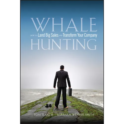 Whale Hunting: How to Land Big Sales and Transform Your Company - Hardcover