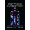 Holy Visions, Sacred Stories - Paperback