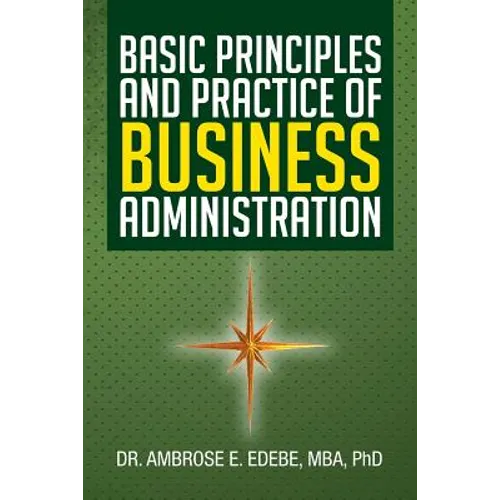 Basic Principles and Practice of Business Administration - Paperback