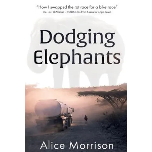 Dodging Elephants: Leaving the rat race for a bike race - 8000 miles across Africa - Paperback