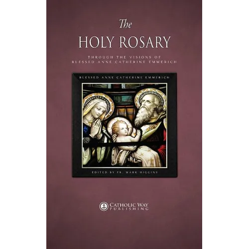 The Holy Rosary through the Visions of Blessed Anne Catherine Emmerich - Paperback