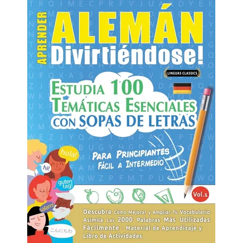 Aprender Alemán Divirtiéndose! - Para Principiantes: Fácil a Intermedio - Estudia 100 Temáticas Esenciales Con Sopas de Letras - Vol.1 - Paperback