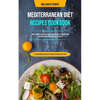 Mediterranean Diet Recipes Cookbook: How It Can Help You To Lose Weight And Feel Healthy And Includes 7-day Meal Plan With Kitchen Tested Recipes (Bes - Paperback