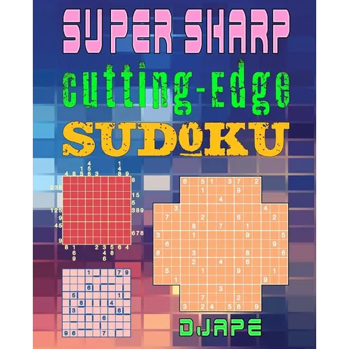 Super Sharp Cutting-Edge Sudoku: Three Sudoku Variants to Hone Your Brain - Paperback