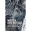 Matter and Motion: A Brief History of Kinetic Materialism - Paperback