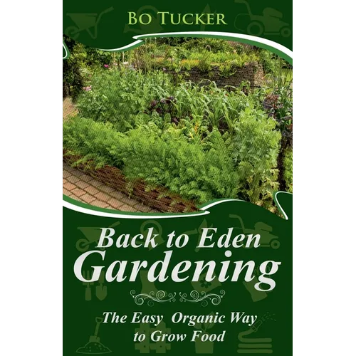 Back to Eden Gardening: The Easy Organic Way to Grow Food - Paperback