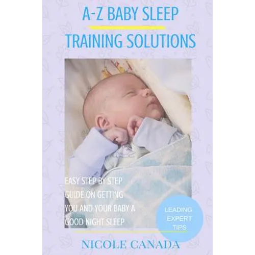 Sleep Guide Book - A-Z baby sleep training solutions: The new and improved baby sleep training solutions by the best sleeping experts and pediatrician - Paperback
