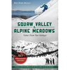 Squaw Valley and Alpine Meadows: Tales from Two Valleys - Paperback