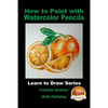 How to Paint with Watercolor Pencils - Paperback