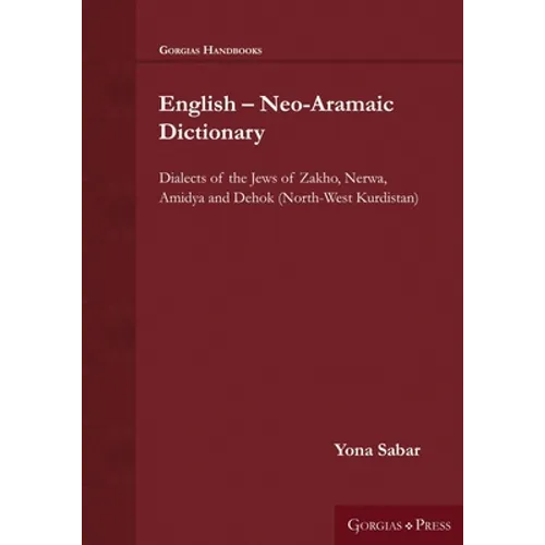 English - Neo-Aramaic Dictionary: Dialects of the Jews of Zakho, Nerwa, Amidya and Dehok (North-West Kurdistan) - Paperback