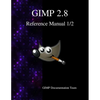 GIMP 2.8 Reference Manual 1/2: The GNU Image Manipulation Program - Paperback