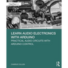 Learn Audio Electronics with Arduino: Practical Audio Circuits with Arduino Control - Paperback