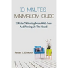 10 Minutes Minimalism Guide: 11 Rules Of Having More With Less And Freeing Up The Hoard - Paperback