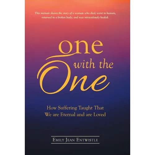 One with the One: How Suffering Taught That We Are Eternal and Are Loved - Hardcover
