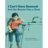 I Can't Have Bannock But the Beaver Has a Dam - Paperback