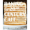 Baking at the 20th Century Cafe: Iconic European Desserts from Linzer Torte to Honey Cake - Hardcover