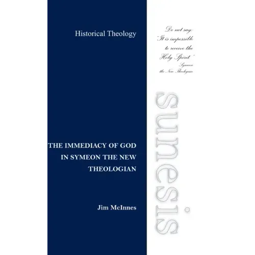 The Immediacy of God in Symeon the New Theologian - Hardcover