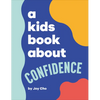 A Kids Book about Confidence - Hardcover