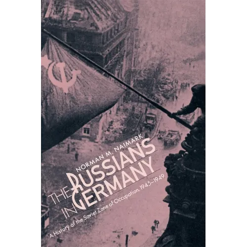 The Russians in Germany: A History of the Soviet Zone of Occupation, 1945-1949 - Paperback