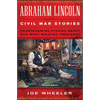Abraham Lincoln Civil War Stories: Second Edition: Heartwarming Stories about Our Most Beloved President - Paperback