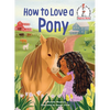 How to Love a Pony - Hardcover
