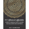 Adult Coloring Book: 100 Advanced Mandalas: Complex Mandalas With 9 Themes for Relaxation and Happiness - Paperback