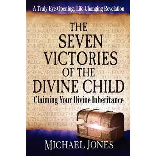 The Seven Victories of the Divine Child: Claiming Your Divine Inheritance - Paperback