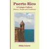 Puerto Rico, a Unique Culture: History, People and Traditions - Hardcover