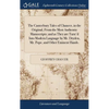 The Canterbury Tales of Chaucer, in the Original, From the Most Authentic Manuscripts; and as They are Turn'd Into Modern Language by Mr. Dryden, Mr. - Hardcover