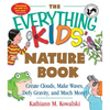 The Everything Kids' Nature Book: Create Clouds, Make Waves, Defy Gravity and Much More! - Paperback