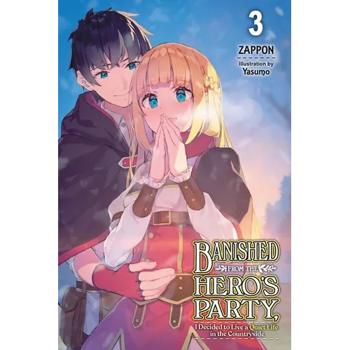 Banished from the Hero's Party, I Decided to Live a Quiet Life in the Countryside, Vol. 3 (Light Novel): Volume 3 - Paperback