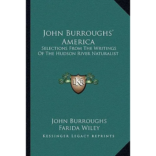 John Burroughs' America: Selections From The Writings Of The Hudson River Naturalist - Paperback