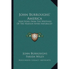 John Burroughs' America: Selections From The Writings Of The Hudson River Naturalist - Paperback