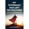 My Superman Has Left the Building: Dealing with the Loss of Losing My Father, Donnie D. Williams - Paperback