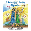 A Princess' Guide to the Alphabet: A Fantasy-Themed ABC Book - Paperback