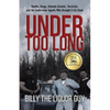 Under Too Long: Bombs, Drugs, Untaxed Alcohol, Terrorism, And The Undercover Agents Who Brought It All Down - Paperback