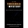 At the Threshold of Mystery: Book 1 of Essays on the Accursed Sciences - Paperback