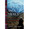 Tracing Inca Trails: An Adventure in the Andes - Paperback