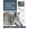 Wolves, Foxes & Coyotes (Wildlife Painting Basics) - Paperback